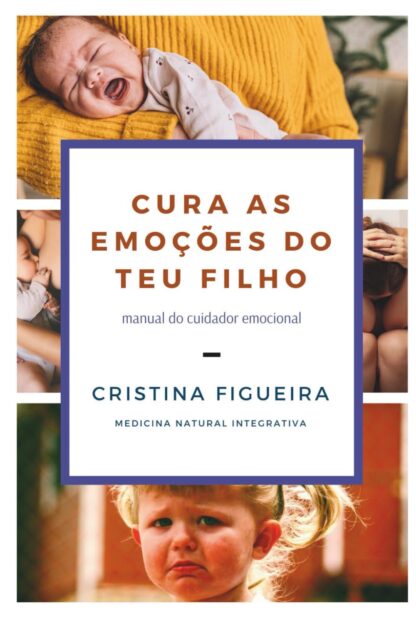 Cura as Emoções do teu Filho: Manual do cuidador emocional - livro